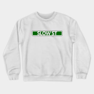 Slow St Street Sign Crewneck Sweatshirt